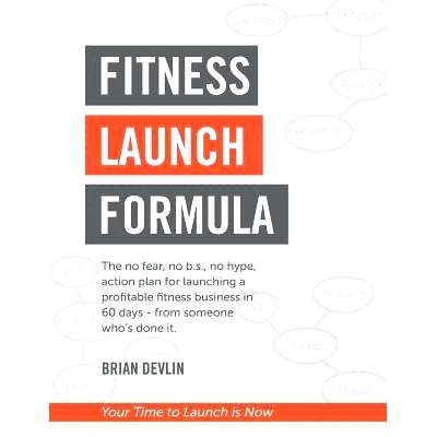 预订 Fitness Launch Formula: The no fear, no b.s., no hype, action plan for launching a profitable fitness business in 6