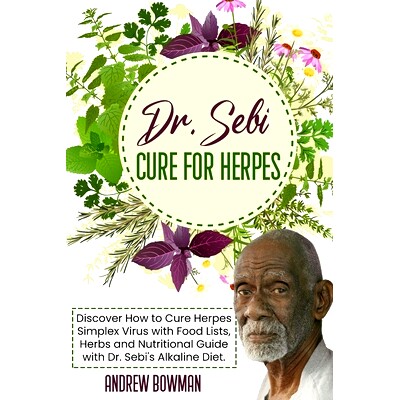 预订 Dr. Sebi Cure For Herpes: Discover How to Cure Herpes Simplex Virus With Food Lists, Herbs and Nutritional Guide Wi