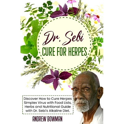 预订 Dr. Sebi Cure For Herpes: Discover How to Cure Herpes Simplex Virus With Food Lists, Herbs and Nutritional Guide Wi