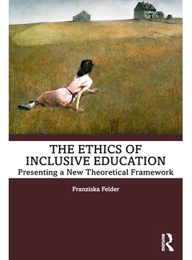 预订 The Ethics of Inclusive Education: Presenting a New Theoretical Framework 全纳教育的伦理：提出新的理论框架: 9781032
