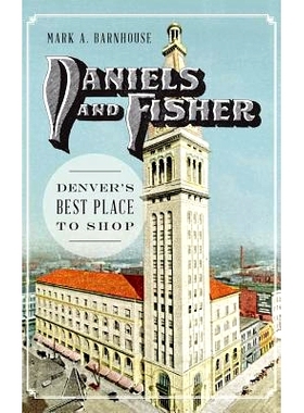 预订 Daniels and Fisher: Denver’s Best Place to Shop: 9781540213457