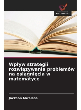 预订 Wplyw strategii rozwiazywania problemów na osiagniecia w matematyce: 9786138267133