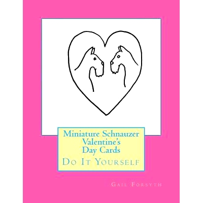 预订 Miniature Schnauzer Valentine’s Day Cards: Do It Yourself: 9781523483136