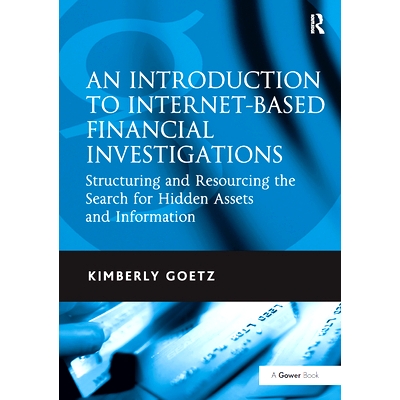 预订 An Introduction to Internet-Based Financial Investigations: Structuring and Resourcing the Search for Hidden Assets