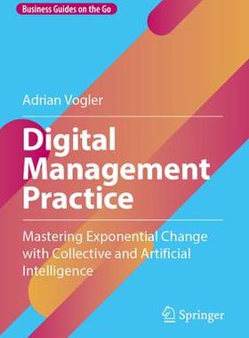 [预订]Digital Management Practice: Mastering Exponential Change with Collective and Artificial Intelligenc 9783662683521