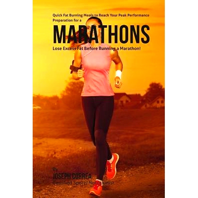 预订 Quick Fat Burning Meals to Reach Your Peak Performance Preparation for a Marathon: Lose Excess Fat Before Running a