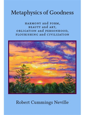 预订 Metaphysics of Goodness: Harmony and Form, Beauty and Art, Obligation and Personhood, Flourishing and Civilization: