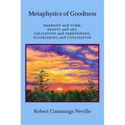 预订 Metaphysics of Goodness: Harmony and Form, Beauty and Art, Obligation and Personhood, Flourishing and Civilization: