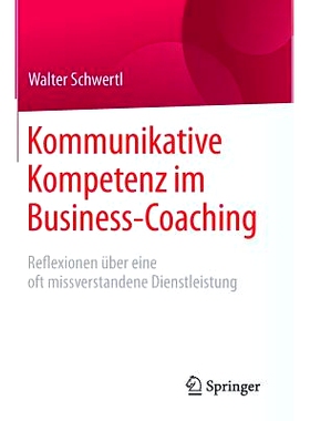 预订 Kommunikative Kompetenz im Business-Coaching: Reflexionen über eine oft missverstandene Dienstleistung: 9783658112