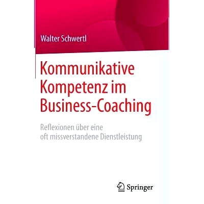 预订 Kommunikative Kompetenz im Business-Coaching: Reflexionen über eine oft missverstandene Dienstleistung: 9783658112