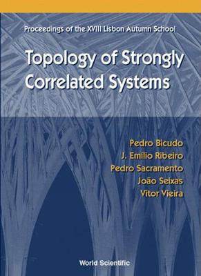 【预订】Topology of Strongly Correlated Systems, Procs of the Xviii Lisbon Autumn School