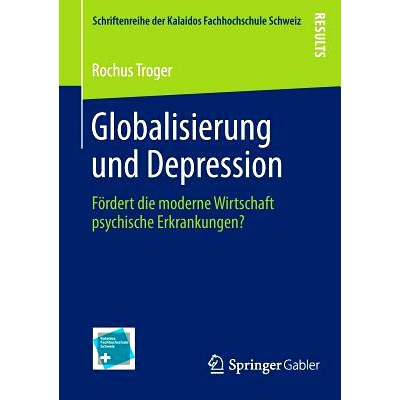 预订 Globalisierung und Depression: Fördert die moderne Wirtschaft psychische Erkrankungen? 全球化和抑郁: 9783658042431