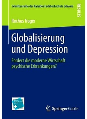 预订 Globalisierung und Depression: Fördert die moderne Wirtschaft psychische Erkrankungen? 全球化和抑郁: 9783658042431