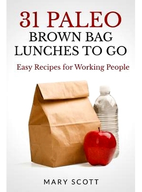 预订 31 Paleo Brown Bag Lunches to Go: Easy Recipes for Working People: 9781496024879
