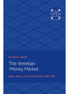 预订 The Venetian Money Market: Banks, Panics, and the Public Debt, 1200-1500 威尼斯货币市场：银行、恐慌和公共债务，1200