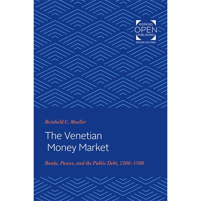 预订 The Venetian Money Market: Banks, Panics, and the Public Debt, 1200-1500 威尼斯货币市场：银行、恐慌和公共债务，1200