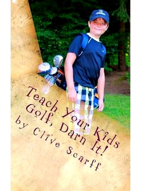 预订 Teach Your Kids Golf Darn It!: 9781500817954