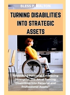 预订 Turning Disabilities Into Strategic Assets: 