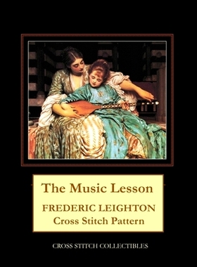 预订 The Music Lesson: Frederic Leighton Cross Stitch Pattern: 9798747835573