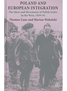 预订 Poland and European Integration: The Ideas and Movements of Polish Exiles in the West, 1939–91: 9780230229372