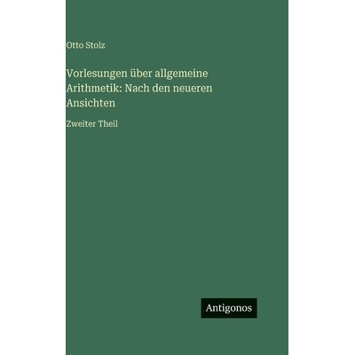 预订 Vorlesungen über allgemeine Arithmetik: Nach den neueren Ansichten: Zweiter Theil: 9783563998069