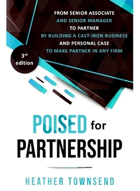 预订 Poised for Partnership: How to successfully move from senior associate and senior manager to partner by building a