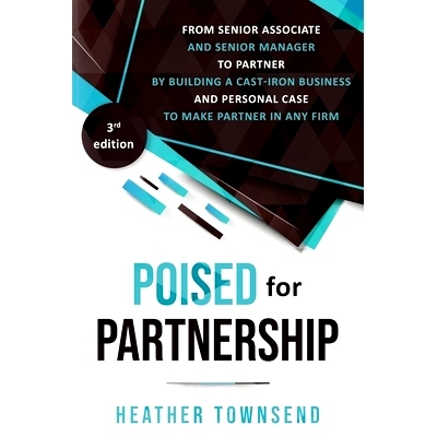 预订 Poised for Partnership: How to successfully move from senior associate and senior manager to partner by building a