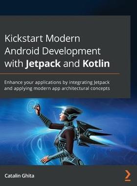 [预订]Kickstart Modern Android Development with Jetpack and Kotlin 9781801811071