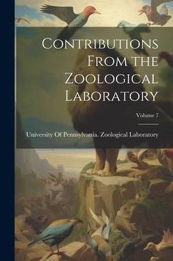 [预订]Contributions From the Zoological Laboratory; Volume 7 9781021076694