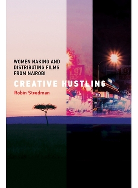 预订 Creative Hustling: Women Making and Distributing Films from Nairobi 创意工作：制作和发行内罗毕电影的女性: 978026254