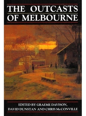 预订 The Outcasts of Melbourne: Essays in social history: 9780868614465