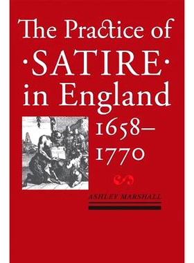 预订 The Practice of Satire in England, 1658–1770 英国讽刺实践 1658-1770: 9781421419855