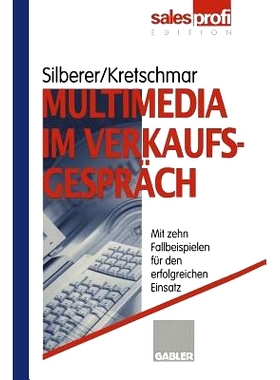 预订 Multimedia im Verkaufsgespräch: Mit zehn Fallbeispielen für den erfolgreichen Einsatz: 9783322847249