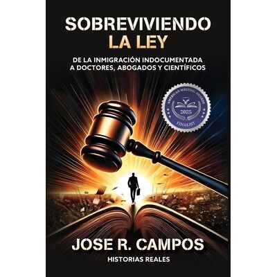 预订 Sobreviviendo la ley: De la inmigración indocumentada a doctores, abogados, y científicos 9798992110524