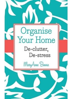 预订 Organise Your Home: De-Clutter, De-Stress 家庭的组织:整理、减压: 9781118626559