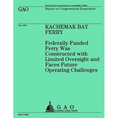 预订 Kachemak Bay Ferry: Federally Funded Ferry Was Constructed with Limited Oversight and Faces Future Operating Challe