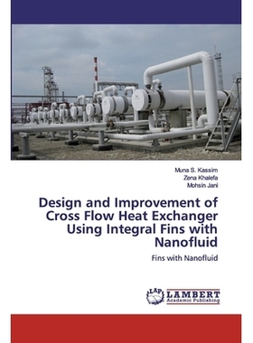 预订 Design and Improvement of Cross Flow Heat Exchanger Using Integral Fins with Nanofluid: Fins with Nanofluid: 978620