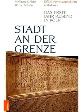 预订 Stadt an der Grenze: Das erste Jahrtausend in Köln 边境上的城市：科隆的*个千年: 9783412516895