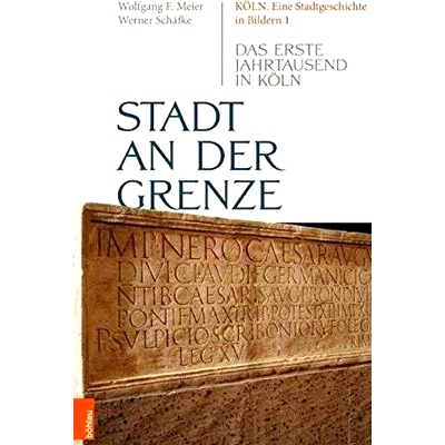 预订 Stadt an der Grenze: Das erste Jahrtausend in Köln 边境上的城市：科隆的*个千年: 9783412516895