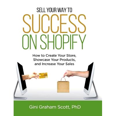预订 Sell Your Way to Success on Shopify: How to Create Your Store, Showcase Your Products, and Increase Your Sales (wit