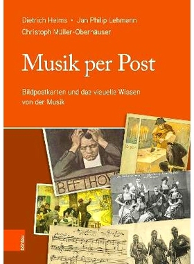 预订 Musik per Post: Bildpostkarten und das visuelle Wissen von der Musik 邮寄音乐：图片明信片与音乐的视觉知识: 97832052