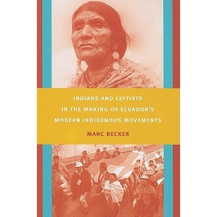 Indians Leftists 厄瓜多尔 印度人与 预订 Movements the and Modern Ecuador’s Making 现代土著运动行程中 Indigenous