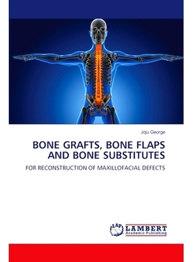预订 BONE GRAFTS, BONE FLAPS AND BONE SUBSTITUTES 骨移植，骨瓣和骨替代物: 9786207459346