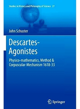 预订 Descartes-Agonistes: Physico-mathematics, Method & Corpuscular-Mechanism 1618-33: 9789401784467