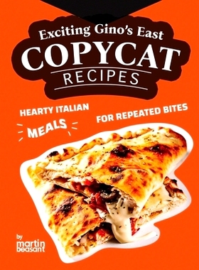 预订 Exciting Gino’s East Copycat Recipes: Hearty Italian Meals for Repeated Bites: 9798877362369