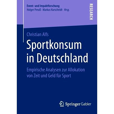 预订 Sportkonsum in Deutschland: Empirische Analysen zur Allokation von Zeit und Geld für Sport 德国体育消费——体育时