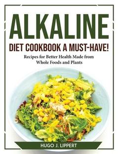 Health Diet Must Foods Plants 9781804767610 and Cookbook Have Alkaline Whole Made from Better for Recipes 預(yù)訂