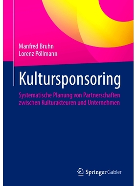预订 Kultursponsoring: Systematische Planung von Partnerschaften zwischen Kulturakteuren und Unternehmen: 9783658455675