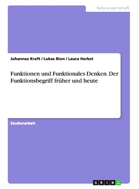 预订 Funktionen und Funktionales Denken. Der Funktionsbegriff früher und heute: 9783668126046