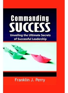预订 Commanding Success: Unveiling the Ultimate Secrets of Successful Leadership: 9798399548074